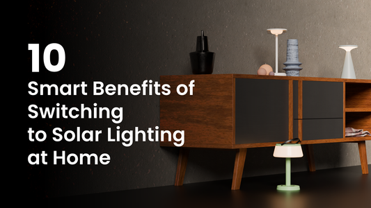 10 Smart Benefits of Switching to Solar Lighting at Home