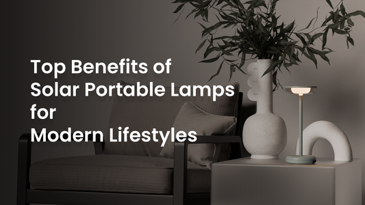 Top Benefits of Solar Portable Lamps for Modern Lifestyles